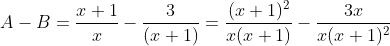 A-B=\frac{x+1}{x}-\frac{3}{(x+1)}=\frac{(x+1)^{2}}{x(x+1)}-\frac{3x}{x(x+1)^{2}}