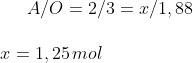 A/O=2/3=x/1,88\\ \\ x=1,25\,mol