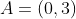 A=(0,3)