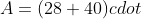 A=(28+40)cdot 8