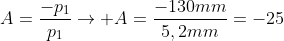 A=frac{-p_1}{p_1}
ightarrow A=frac{-130mm}{5,2mm}=-25