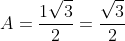 A=frac{1sqrt{3}}{2}=frac{sqrt{3}}{2}
