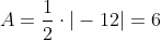 A=frac{1}{2}cdot|-12|=6