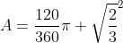 A=frac{120}{360}pi sqrt{frac{2}{3}}^2