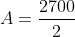 A=frac{2700}{2}