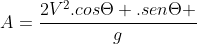 A=frac{2V^2.cosTheta .senTheta }{g}