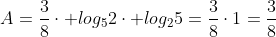 A=frac{3}{8}cdot log_52cdot log_25=frac{3}{8}cdot1=frac{3}{8}