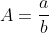 \LARGE \tan A=\frac{a}{b}