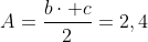 A=frac{bcdot c}{2}=2,4