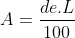 A=frac{de.L}{100}