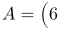 A=\left(\begin{array}{ccc}6 & 0 & 0 \\ -3 & 2 & 0 \\ -2 & -4 & 2\end{array}\right)