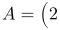 A=\left(\begin{array}{cccc}2 & 0 & 0 & 0 \\ 1 & 3 & 2 & 0 \\ 2 & -1 & 0 & 1\\ 3 & 0 & 2 & 4\end{array}\right)