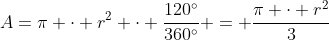 A=pi cdot r^2 cdot frac{120^circ}{360^circ} = frac{pi cdot r^2}{3}
