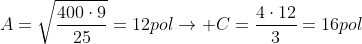 A=sqrt{frac{400cdot9}{25}}=12pol
ightarrow C=frac{4cdot12}{3}=16pol