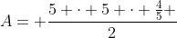 A= frac{5 cdot 5 cdot frac{4}{5} }{2}