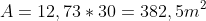 A=12,73*30=382,5m^{2}