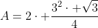 A=2cdot frac{3^2cdot sqrt{3}}{4}