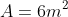 A=6m^2