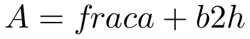 A=frac{a+b}{2}h