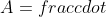 A=fraccdot h