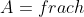 A=frach