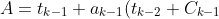 A=t_{k-1}+a_{k-1}(t_{k-2}+C_{k-1})+b_{k-1}C_k+c_{k-1}(s_0+C_{12})+d_{k-1}C_{k-1}