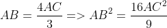AB = \frac{4AC}{3} => AB^{2} = \frac{16AC^{2}}{9}