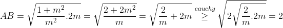 AB=\sqrt{\frac{1+m^2}{m^2}.2m}=\sqrt{\frac{2+2m^2}{m}}=\sqrt{\frac{2}{m}+2m}\overset{cauchy}{\geq}\sqrt{2\sqrt{\frac{2}{m}.2m}}=2