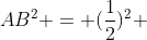 AB^{2} = (frac{1}{2})^{2} + (frac{3}{2})^{2}