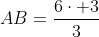 AB=frac{6cdot 3}{3}