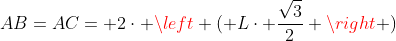 AB=AC= 2cdot left ( Lcdot frac{sqrt{3}}{2} 
ight )