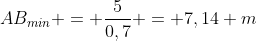 AB_{min} = frac{5}{0,7} = 7,14 m