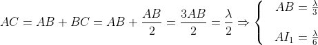 AC=AB+BC=AB+\frac{AB}{2}=\frac{3AB}{2}=\frac{\lambda }{2}\Rightarrow \left\{ \begin{matrix} & AB=\frac{\lambda }{3} \\ \\& A{{I}_{1}}=\frac{\lambda }{6} \\ \end{align} \right.