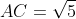 AC=sqrt{5}