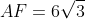 AF=6sqrt{3}