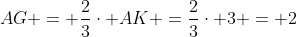 AG = frac{2}{3}cdot AK =frac{2}{3}cdot 3 = 2