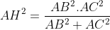 AH^{2} = \frac{AB^{2 } . AC^{2}}{AB^{2} + AC^{2}}