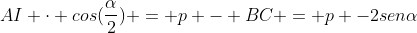 AI cdot cos(frac{alpha}{2}) = p - BC = p -2senalpha