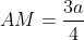 AM=frac{3a}{4}