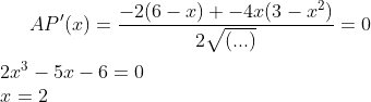AP'(x)=\frac{-2(6-x)+-4x(3-x^2)}{2\sqrt{(...)}}=0\\ \\ 2x^3-5x-6=0\\ x=2
