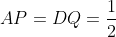 AP=DQ=frac{1}{2}