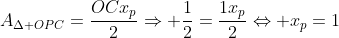 A_{Delta OPC}=frac{OCx_{p}}{2}Rightarrow frac{1}{2}=frac{1x_{p}}{2}Leftrightarrow x_{p}=1