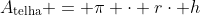 A_{	ext{telha}} = pi cdot rcdot h