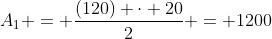 A_{1} = frac{(120) cdot 20}{2} = 1200