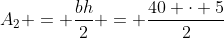 A_{2} = frac{bh}{2} = frac{40 cdot 5}{2}