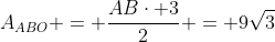 A_{ABO} = frac{ABcdot 3}{2} = 9sqrt3