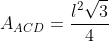 A_{ACD}=frac{l^2sqrt{3}}{4}