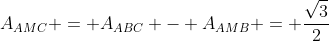 A_{AMC} = A_{ABC} - A_{AMB} = frac{sqrt{3}}{2}