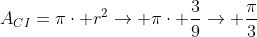 A_{CI}=picdot r^2ightarrow picdot frac{3}{9}ightarrow frac{pi}{3}