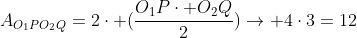 A_{O_1PO_2Q}=2cdot (frac{O_1Pcdot O_2Q}{2})ightarrow 4cdot3=12